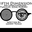 A FIFTH DIMENSION: AN UNAUTHORIZED TWILIGHT ZONE PARODY to Play Joria Stages