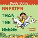 Beverly Richards Shares GREATER THAN THE GEESE