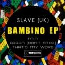 Slave (UK)'s BAMBINO EP Out Now
