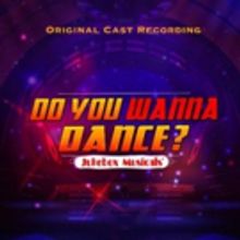 DO YOU WANNA DANCE Cast Recording Released