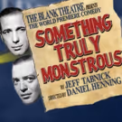 BWW Review: SOMETHING TRULY MONSTROUS Takes You on a Wickedly Wild Ride!