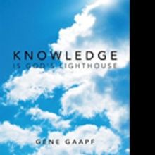 Gene Gaapf Shares 'Knowledge is God's Lighthouse'