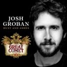 First Listen- Josh Groban Releases 'Dust and Ashes' from NATASHA, PIERRE & THE GREAT…