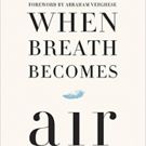 Medical Student Dying of Stage IV Lung Cancer Pens Memoir, WHEN BREATH BECOMES AIR…