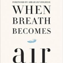 Medical Student Dying of Stage IV Lung Cancer Pens Memoir, WHEN BREATH BECOMES AIR - 