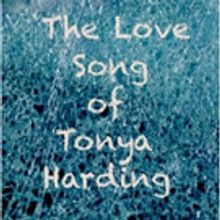 The 2017 FRIGID Festival Presents THE LOVE SONG OF TONYA HARDING
