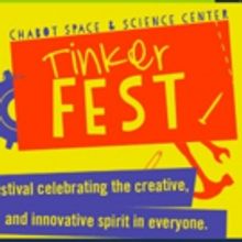 Chabot Space & Science Center Presents TINKERFEST, 4/22