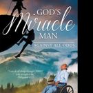 Keith C. A. Tucker Releases GOD'S MIRACLE MAN AGAINST ALL ODDS