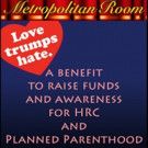 Metropolitan Room to Present LOVE TRUMPS HATE Musical Benefit 12/28