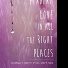 Dr. Shanda Y. Smith Shares FINDING LOVE IN ALL THE RIGHT PLACES