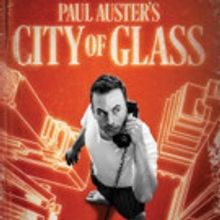 Casting Announced For The World Premiere Of Paul Auster's CITY OF GLASS
