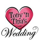 TONY 'N TINA'S WEDDING to Return to Chicago This Fall