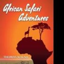 AFRICAN SAFARI ADVENTURES by Thomas Walsh Now Launches as eBook