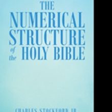 Charles Stockford Jr. Releases THE NUMERICAL STRUCTURE OF THE HOLY BIBLE
