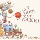 Treetops and House of Yes to Present LET THEM EAT CAKE! French Revolution-Themed…