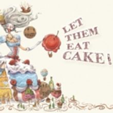 Treetops and House of Yes to Present LET THEM EAT CAKE! French Revolution-Themed Danc