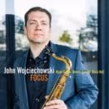 Saxophonist/Composer John Wojciechowski Releases New CD FOCUS Today