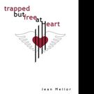 Jean Mellor Pens TRAPPED BY FREE AT HEART