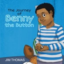 Jim Thomas Shares THE JOURNEY OF BENNY THE BUTTON
