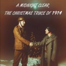Batavia Arts Council Premieres A MIDNIGHT CLEAR: THE CHRISTMAS TRUCE OF 1914 This Wee