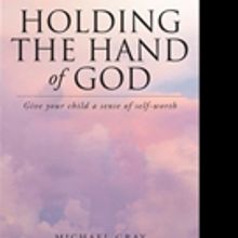 Michael Gray Releases HOLDING THE HAND OF GOD