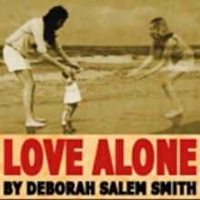 BWW Review: LOVE ALONE is a Beautiful Story Masterfully Presented