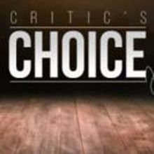 CRITICS' CHOICE: This Weekend's Best Bets