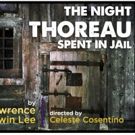 (HOLD) Ensemble Opens THE NIGHT THOREAU SPENT IN JAIL
