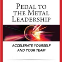 New Leadership Book PEDAL TO THE METAL LEADERSHIP is Released