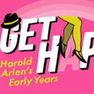 92Y's 'Lyrics & Lyricists' Season Opener GET HAPPY Celebrates Harold Arlen