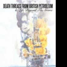 Henry Wells Sullivan Pens DEATH THREATS FROM BRITISH PETROLEUM