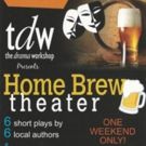 HOME BREW THEATER to Bring Six New Plays to The Drama Workshop