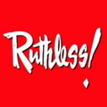 RUTHLESS! to Play 100th Performance Off-Broadway Today