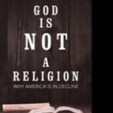 James K. Karlson Releases GOD IS NOT A RELIGION