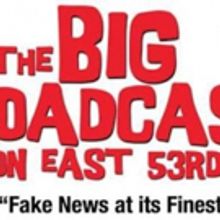 'Fake News' Will Take the Stage in THE BIG BROADCAST ON EAST 53RD Off-Broadway