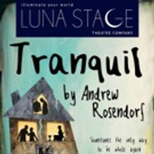 Luna Stage Premieres New Play TRANQUIL