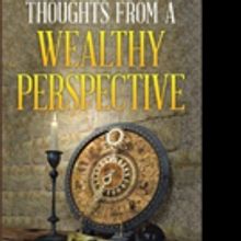 THOUGHTS FROM A WEALTHY PERSPECTIVE is Released