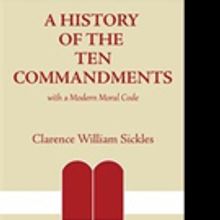 Clarence William Sickles Presents A HISTORY OF THE TEN COMMANDMENTS