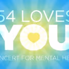 Cast Complete for 54 LOVES YOU: A CONCERT FOR MENTAL HEALTH