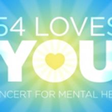 Cast Complete for 54 LOVES YOU: A CONCERT FOR MENTAL HEALTH