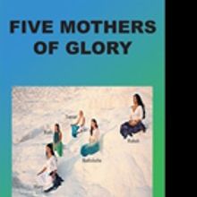 Dr. Robert J Medford Releases FIVE MOTHERS OF GLORY