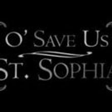 O' SAVE US, ST. SOPHIA Set for FringeNYC
