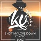 Kav Verhouzer 'Shot My Love Down' ft. Modd Out Now Via Epic Amsterdam