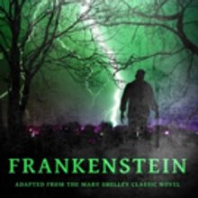 New Adaptation of Classic Horror Tale FRANKENSTEIN to Play Road Less Traveled