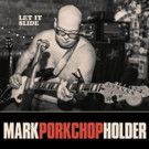 Songwriter Mark Porkchop Holder's New Solo Album 'Let It Slide' Out Today