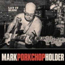 Songwriter Mark Porkchop Holder's New Solo Album 'Let It Slide' Out Today