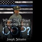 Former Police Officer Pens Memoir WHEN DID I START LOOKING LIKE A COP?