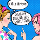 Songwriter Carly Jamison Releases New Single 'Sneaking Around This Small Town'