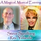 Steve Sandberg and Rev. Yolanda to Bring A MAGICAL MUSICAL EVENING to The…