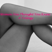 WOMEN YOU THOUGHT YOU KNEW Trilogy To Hit Iati Theatre